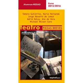 Teatro: piezas breves : Alumnos RESAD, curso 2015-2016 (Primera edición)